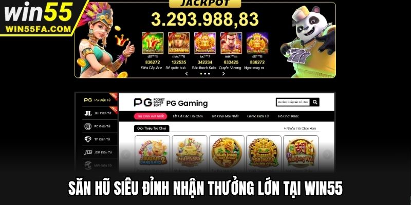 Săn hũ siêu đỉnh nhận thưởng lớn tại Win55