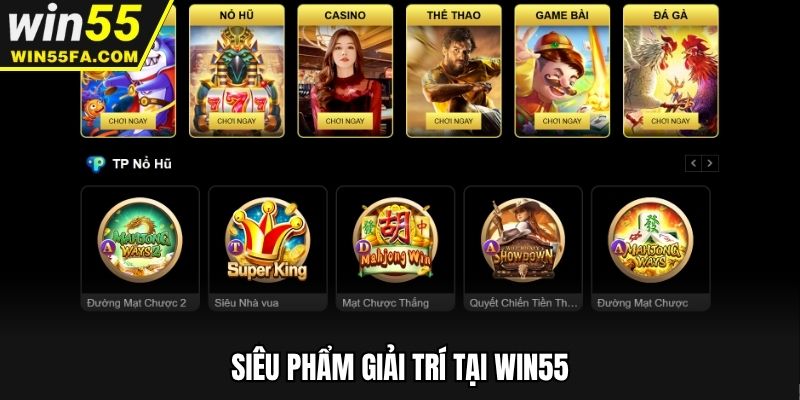 Siêu phẩm giải trí tại Win55