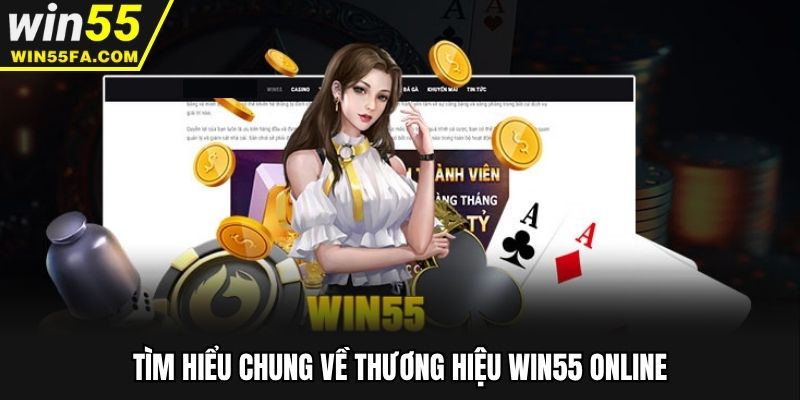 Tìm hiểu chung về thương hiệu Win55 online