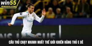Cầu Thủ Chạy Nhanh Nhất Thế Giới Khiến Hàng Thủ E Dè