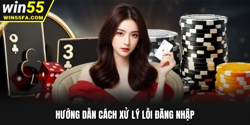 Hướng dẫn cách xử lý khi đăng nhập gặp lỗi