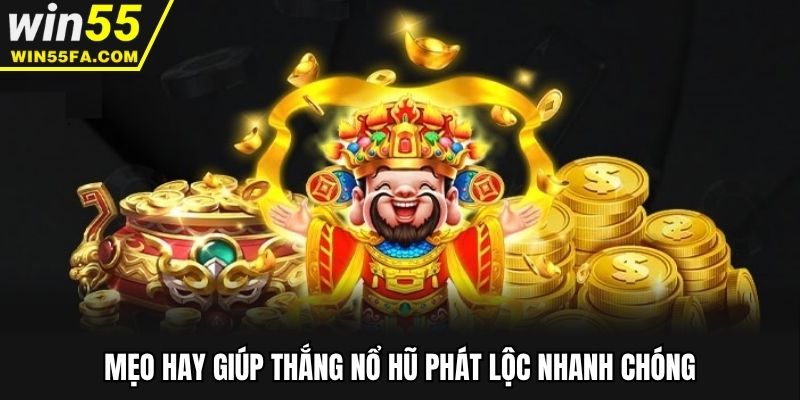 Mẹo hay giúp thắng nổ hũ phát lộc nhanh chóng