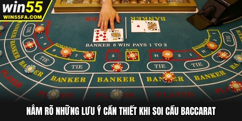 Nắm rõ những lưu ý cần thiết khi soi cầu baccarat