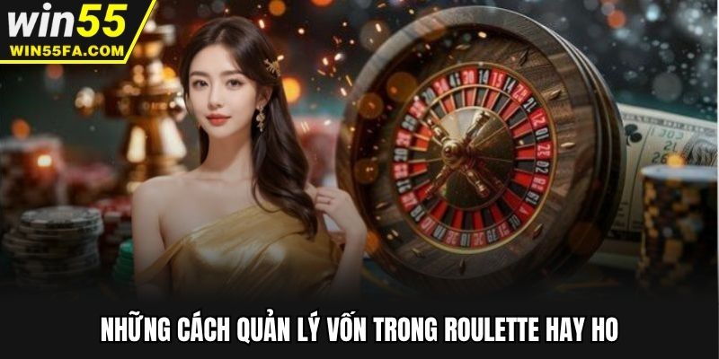 Những cách quản lý vốn trong roulette hay ho