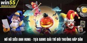 Nổ Hũ Siêu Anh Hung - Tựa Game Giải Trí Đổi Thưởng Hấp Dẫn