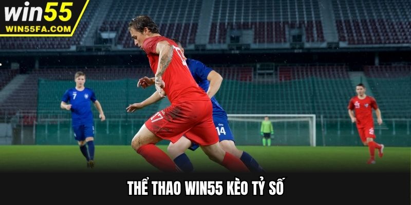 Thể thao Win55 kèo tỷ số