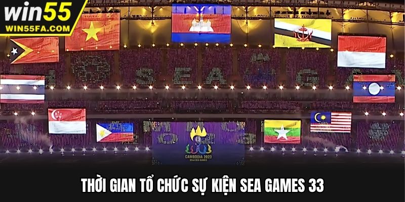 Thời gian tổ chức sự kiện SEA Games 33