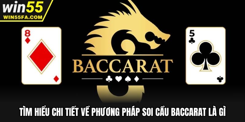 Tìm hiểu chi tiết về phương pháp soi cầu baccarat là gì