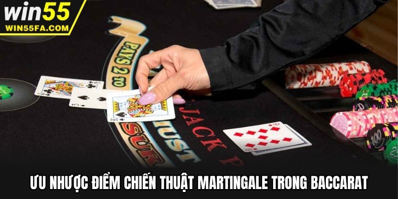 Ưu nhược điểm chiến thuật Martingale trong Baccarat